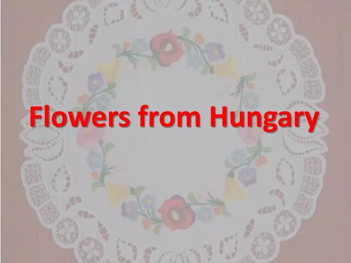 flowers from hungary