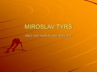 miroslav tyr
