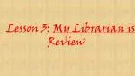 Lesson 3: My Librarian is a Camel Review - slide 1