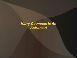 Harry Coumnas Is An Astronaut