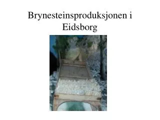 Brynesteinsproduksjonen i Eidsborg