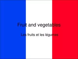 Fruit and vegetables