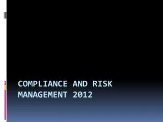 Compliance and risk management 2012