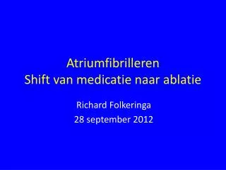 Atriumfibrilleren Shift van medicatie naar ablatie
