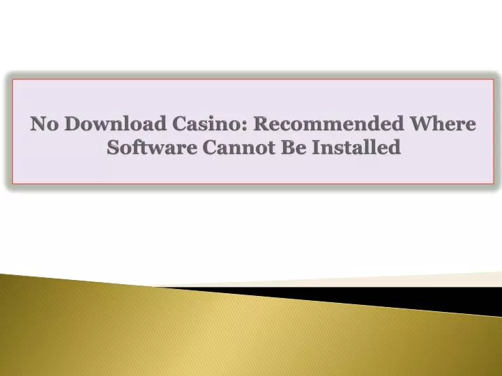 no download casino recommended where software cannot be installed