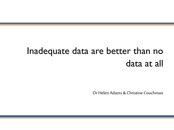 inadequate data are better than no data at all
