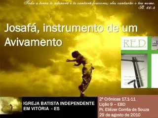 2º Crônicas 17.1-11 Lição 9 – EBD Pr. Eliézer Corrêa de Souza 29 de agosto de 2010