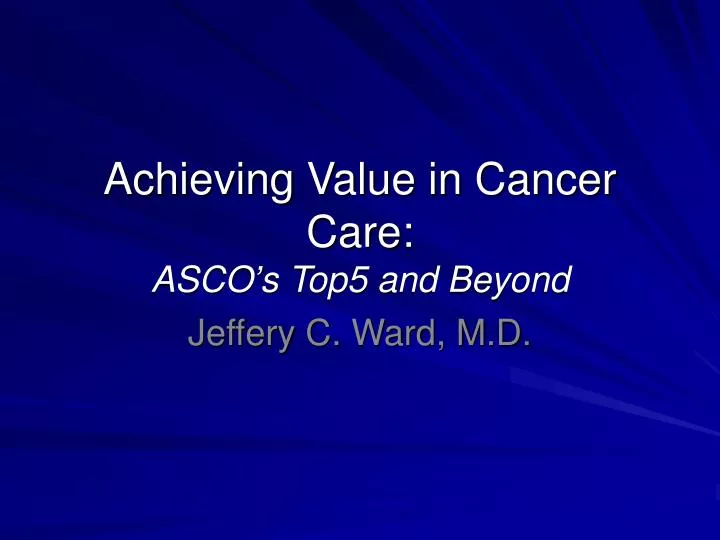 achieving value in cancer care asco s top5 and beyond