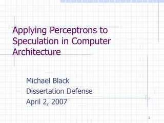 Applying Perceptrons to Speculation in Computer Architecture