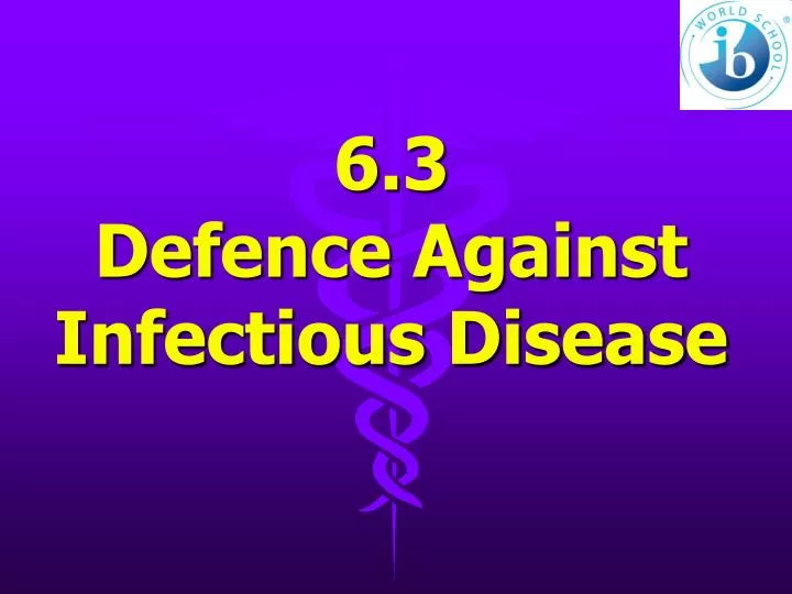6 3 defence against infectious disease