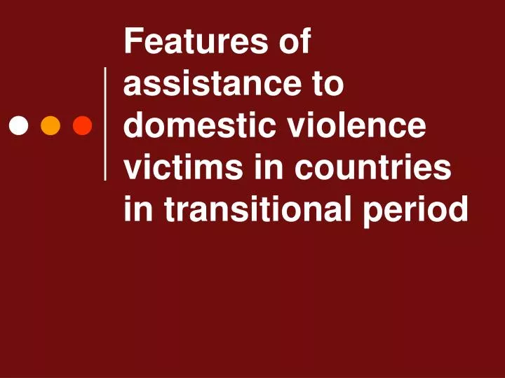 features of assistance to domestic violence victims in countries in transitional period