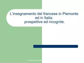 L’insegnamento del francese in Piemonte ed in Italia: prospettive ed incognite.