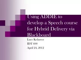 Using ADDIE to develop a Speech course for Hybrid Delivery via Blackboard
