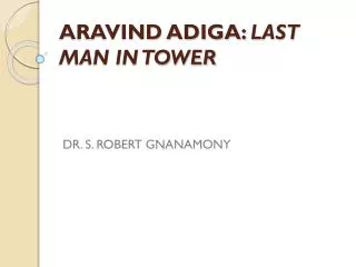 ARAVIND ADIGA: LAST MAN IN TOWER