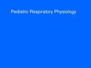 Pediatric Respiratory Physiology
