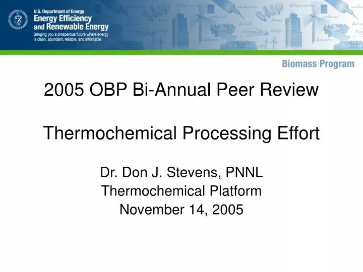 2005 obp bi annual peer review thermochemical processing effort