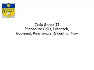 Code Shape II Procedure Calls, Dispatch, Booleans, Relationals, &amp; Control flow