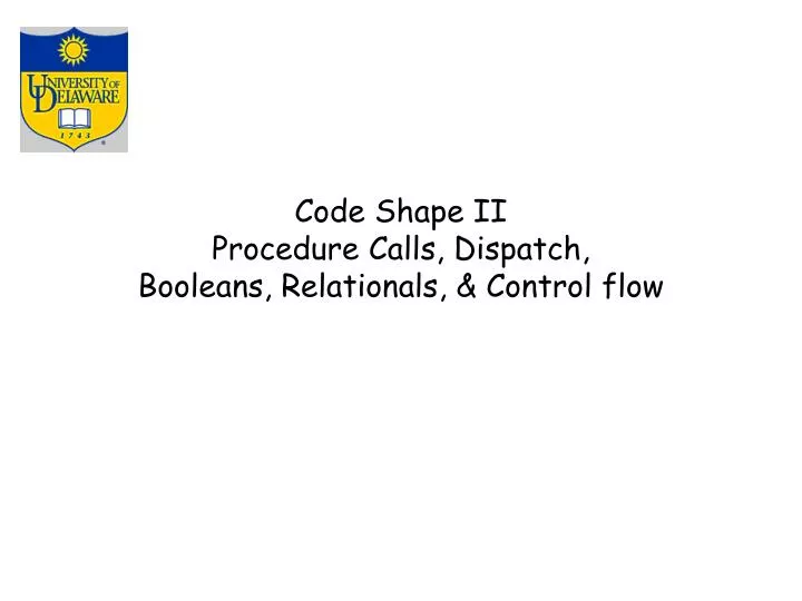 code shape ii procedure calls dispatch booleans relationals control flow