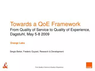 Towards a QoE Framework From Quality of Service to Quality of Experience, Dagstuhl, May 5-8 2009