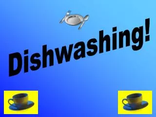 Dishwashing!