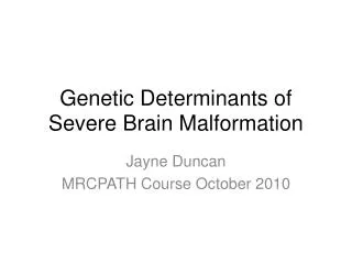Genetic Determinants of Severe Brain Malformation