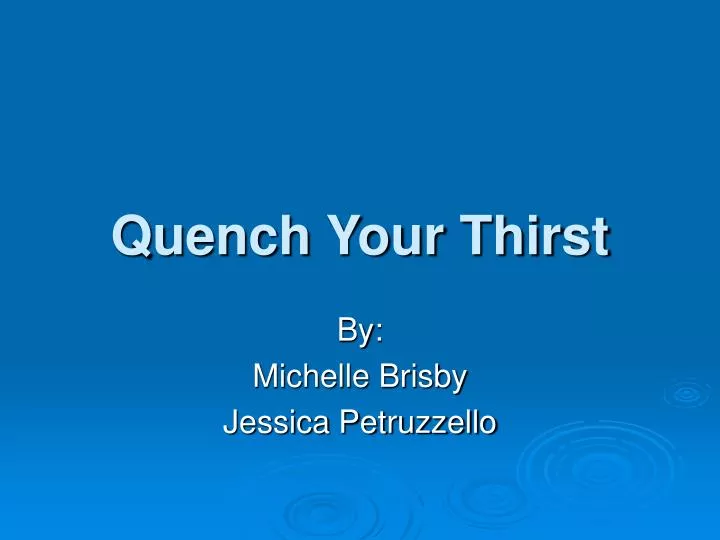 quench your thirst