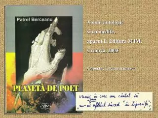 Volum antologic si cu inedite, aparut la Editura MJM, Craiova, 2003 Coperta: Lucian Irimescu