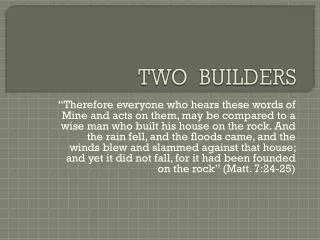 TWO BUILDERS