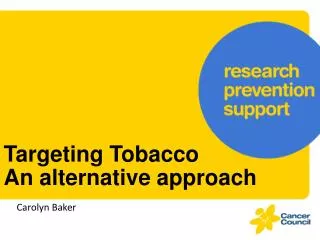 Targeting Tobacco An alternative approach