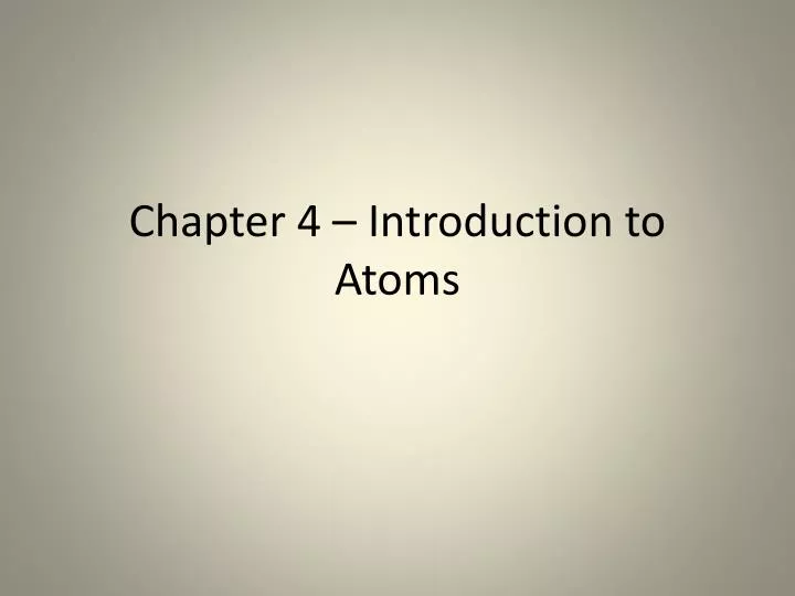 chapter 4 introduction to atoms