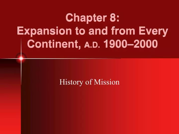 chapter 8 expansion to and from every continent a d 1900 2000
