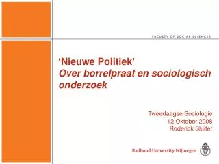 ‘ Nieuwe Politiek ’ Over borrelpraat en sociologisch onderzoek Tweedaagse Sociologie
