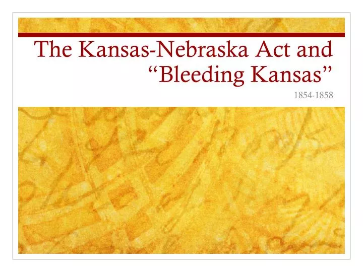 the kansas nebraska act and bleeding kansas