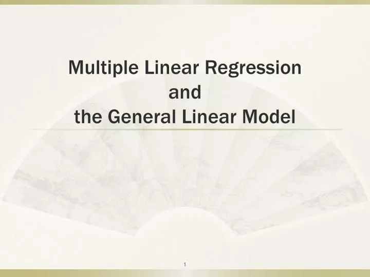 multiple linear regression and the general linear model