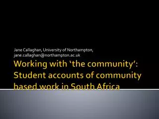 Working with ‘the community’: Student accounts of community based work in South Africa