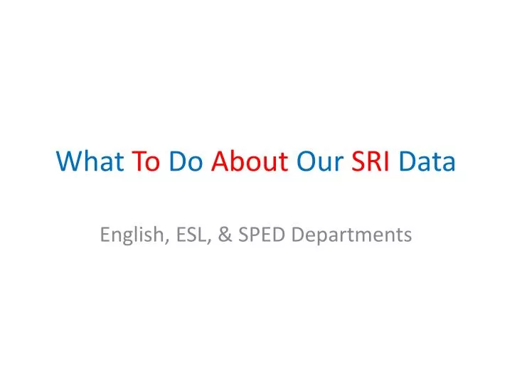 what to do about o ur sri data