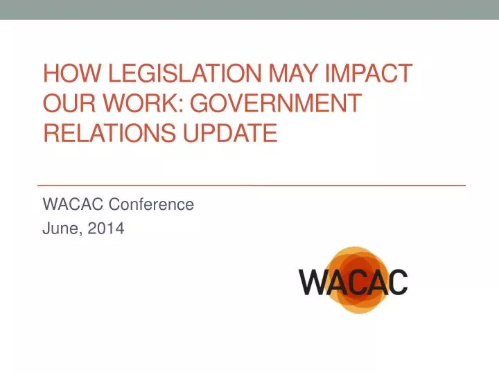 how legislation may impact our work government relations update