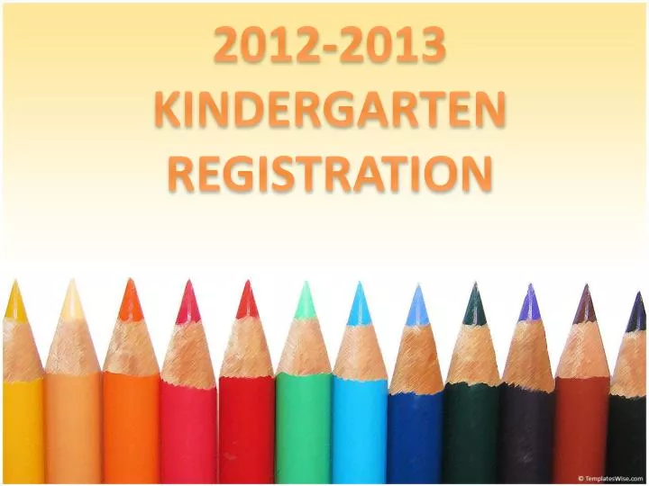 2012 2013 kindergarten registration