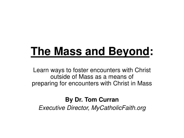 the mass and beyond
