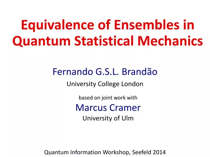 fernando g s l brand o university college london quantum information workshop seefeld 2014