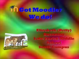 Got Moodle ? We do!