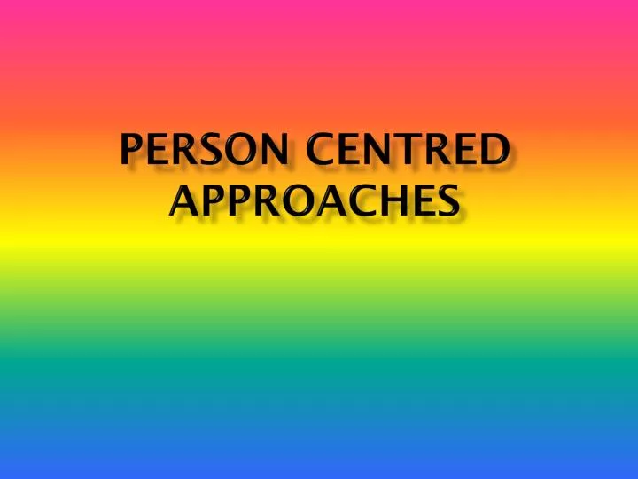 person centred approaches