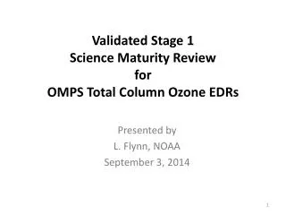 Validated Stage 1 Science Maturity Review for OMPS Total Column Ozone EDRs
