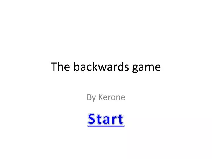 the backwards game