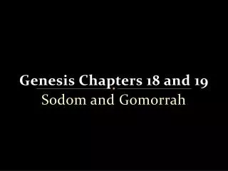 Genesis Chapters 18 and 19 Sodom and Gomorrah