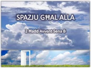 SPAZJU G ĦAL ALLA 2 Ħadd Avvent Sena B