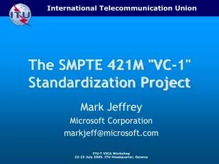 The SMPTE 421M &quot;VC-1&quot; Standardization Project