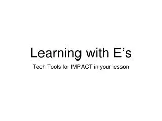 Learning with E ’ s