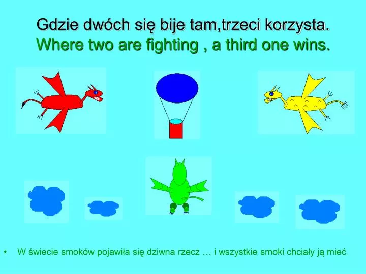 gdzie dw ch si bije tam trzeci korzysta where two are fighting a third one wins