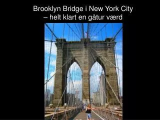 Brooklyn Bridge i New York City – helt klart en gåtur værd